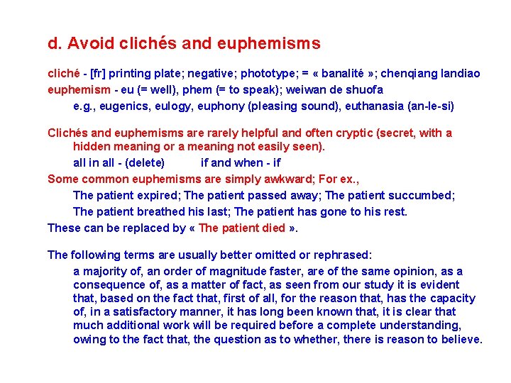 d. Avoid clichés and euphemisms cliché - [fr] printing plate; negative; phototype; = «