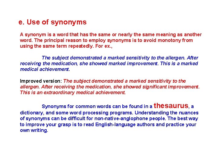 e. Use of synonyms A synonym is a word that has the same or