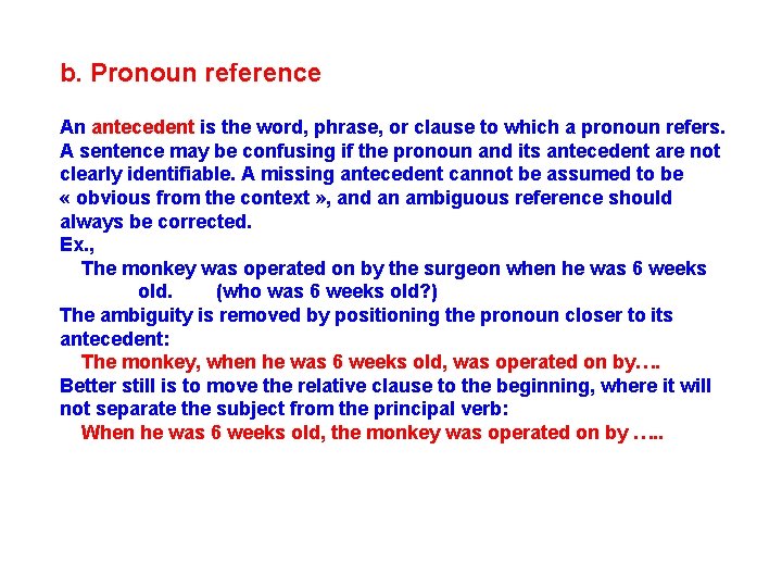 b. Pronoun reference An antecedent is the word, phrase, or clause to which a