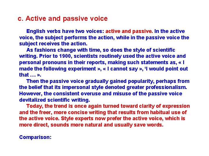 c. Active and passive voice English verbs have two voices: active and passive. In