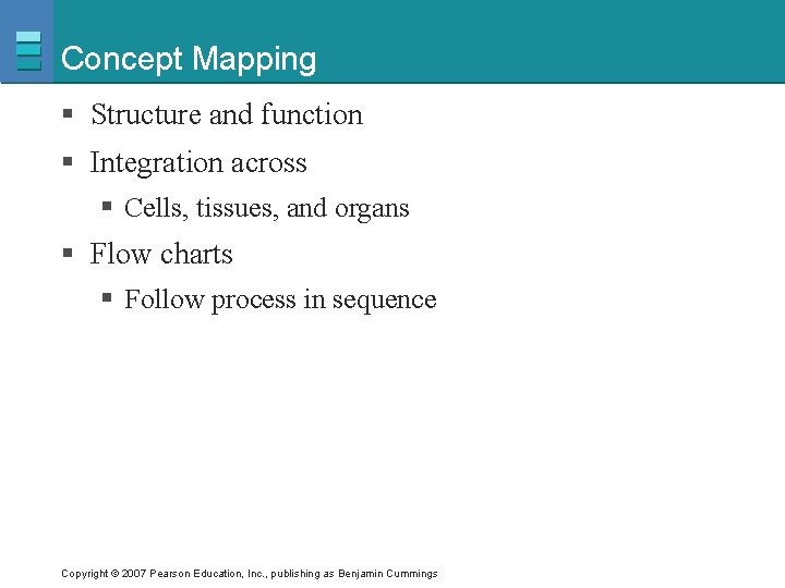 Concept Mapping § Structure and function § Integration across § Cells, tissues, and organs