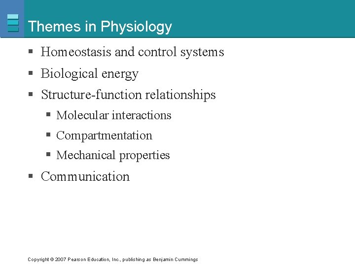 Themes in Physiology § Homeostasis and control systems § Biological energy § Structure-function relationships