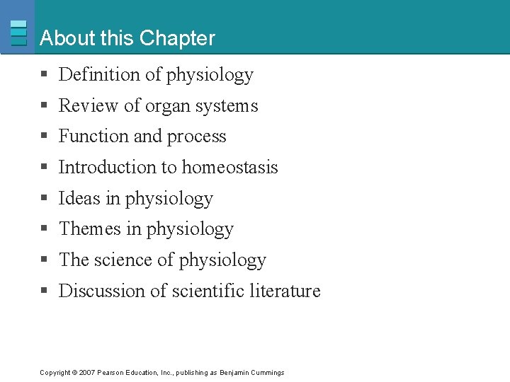 About this Chapter § Definition of physiology § Review of organ systems § Function