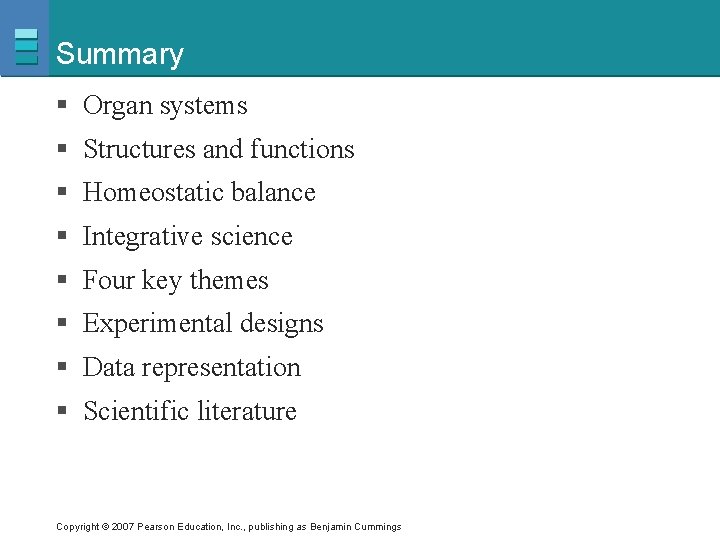 Summary § Organ systems § Structures and functions § Homeostatic balance § Integrative science