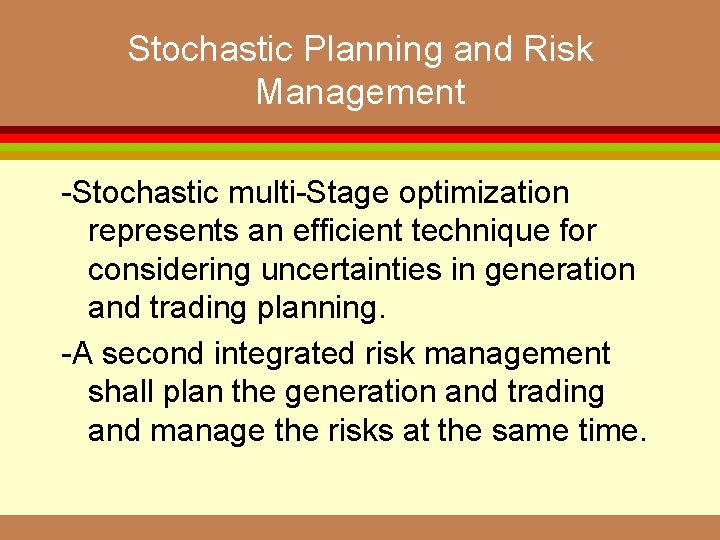 Stochastic Planning and Risk Management -Stochastic multi-Stage optimization represents an efficient technique for considering