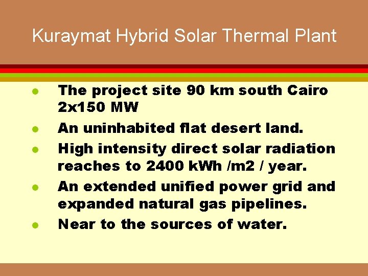 Kuraymat Hybrid Solar Thermal Plant l l l The project site 90 km south