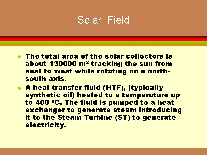 Solar Field l l The total area of the solar collectors is about 130000