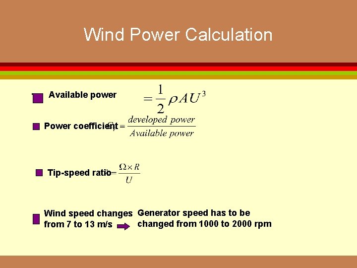 Wind Power Calculation. Available power Power coefficient Tip-speed ratio Wind speed changes Generator speed
