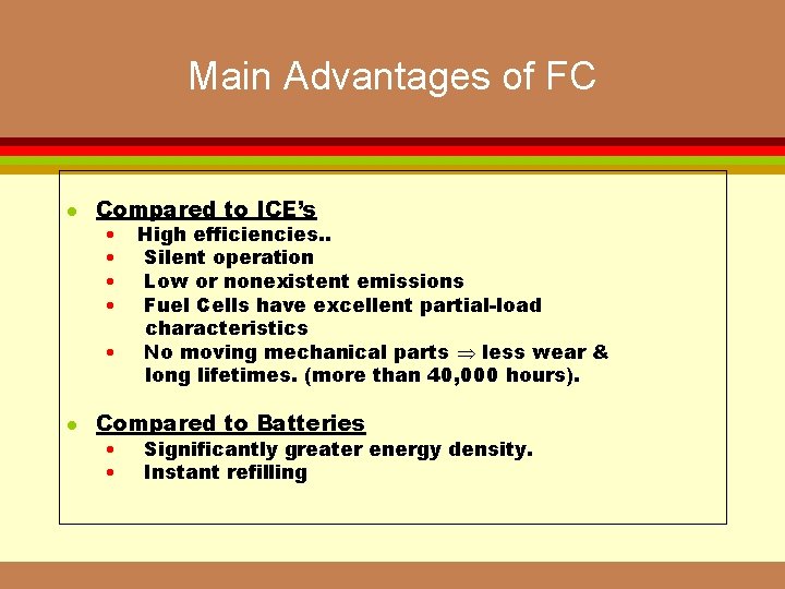 Main Advantages of FC l Compared to ICE’s • • • l High efficiencies.