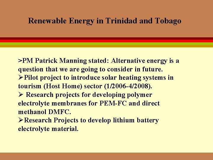 Renewable Energy in Trinidad and Tobago >PM Patrick Manning stated: Alternative energy is a