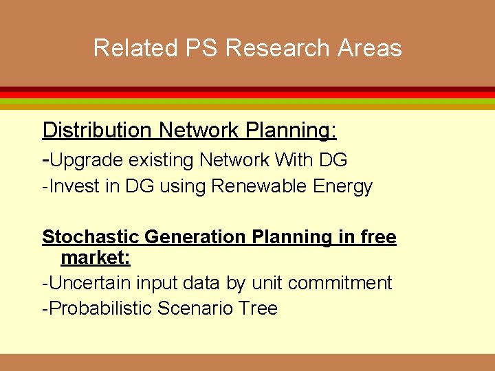 Related PS Research Areas Distribution Network Planning: -Upgrade existing Network With DG -Invest in
