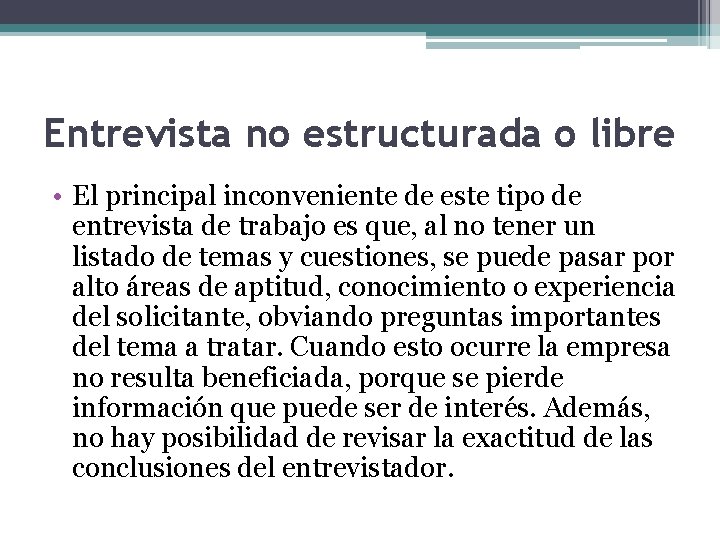 Entrevista no estructurada o libre • El principal inconveniente de este tipo de entrevista