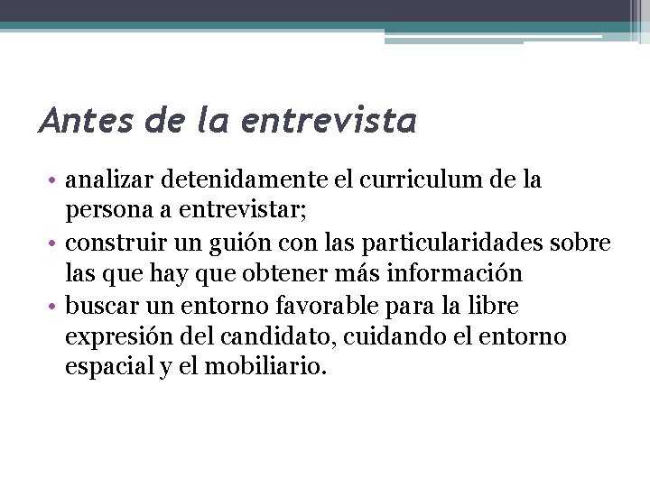 Antes de la entrevista • analizar detenidamente el curriculum de la persona a entrevistar;