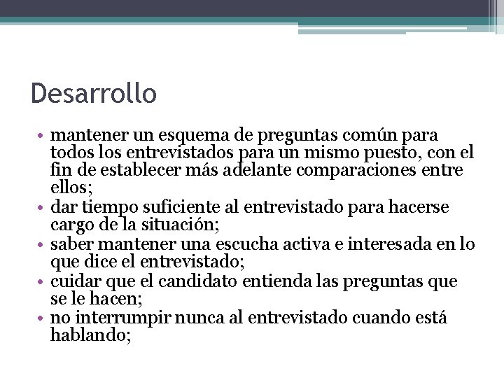 Desarrollo • mantener un esquema de preguntas común para todos los entrevistados para un