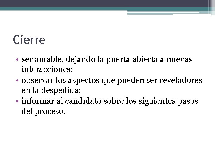 Cierre • ser amable, dejando la puerta abierta a nuevas interacciones; • observar los