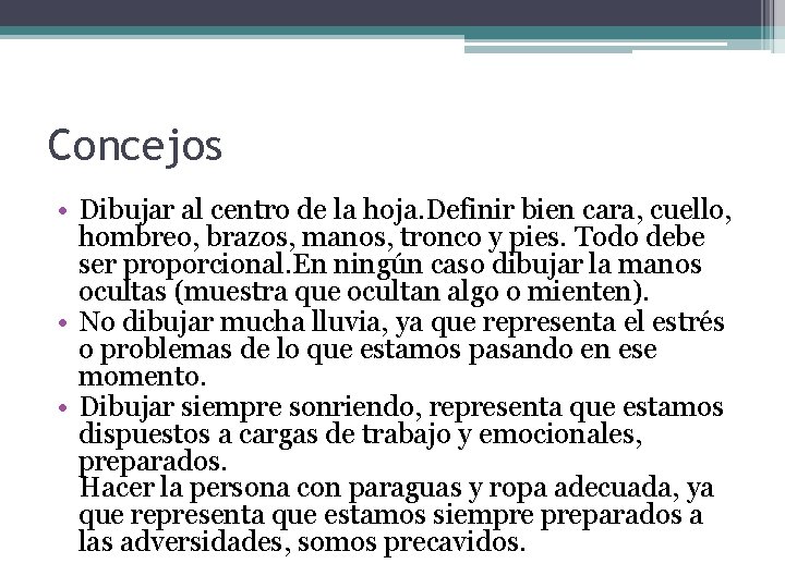 Concejos • Dibujar al centro de la hoja. Definir bien cara, cuello, hombreo, brazos,