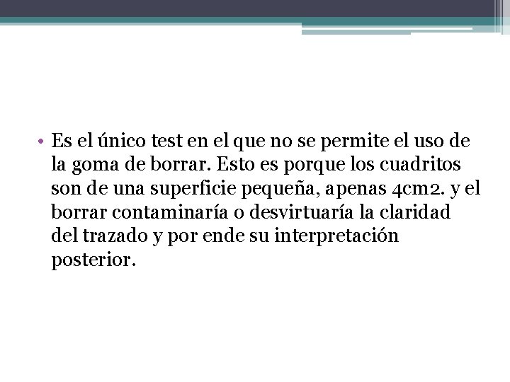  • Es el único test en el que no se permite el uso