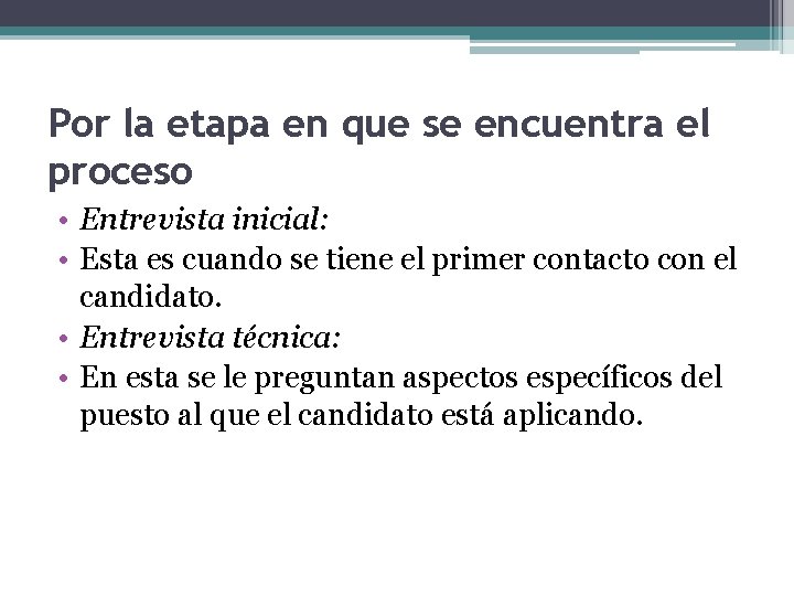 Por la etapa en que se encuentra el proceso • Entrevista inicial: • Esta