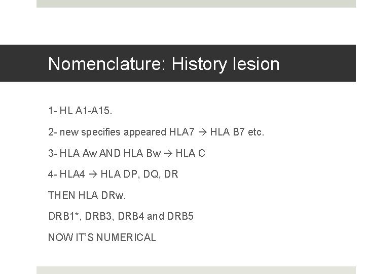 Nomenclature: History lesion 1 - HL A 1 -A 15. 2 - new specifies