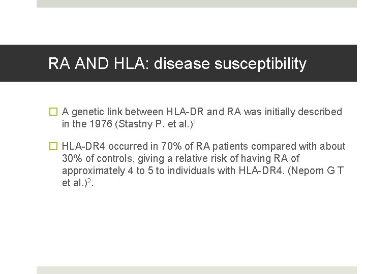 RA AND HLA: disease susceptibility � A genetic link between HLA-DR and RA was