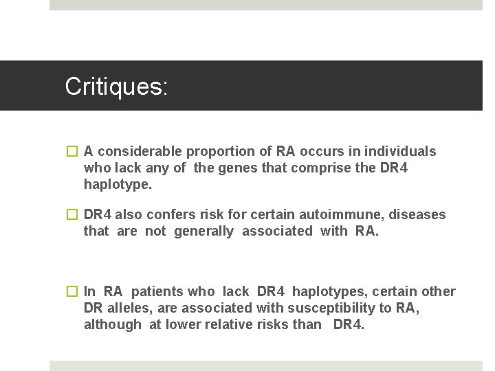 Critiques: � A considerable proportion of RA occurs in individuals who lack any of