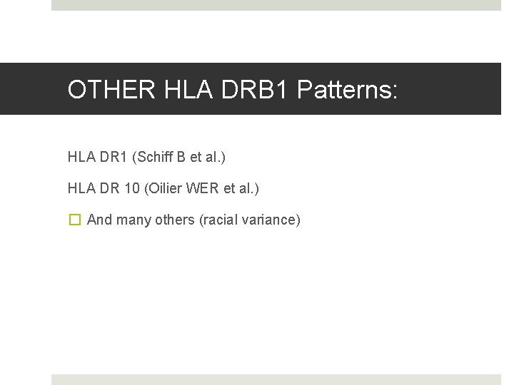 OTHER HLA DRB 1 Patterns: HLA DR 1 (Schiff B et al. ) HLA