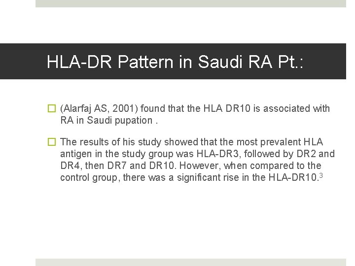 HLA-DR Pattern in Saudi RA Pt. : � (Alarfaj AS, 2001) found that the