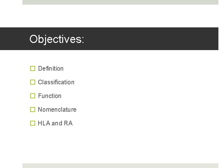 Objectives: � Definition � Classification � Function � Nomenclature � HLA and RA 