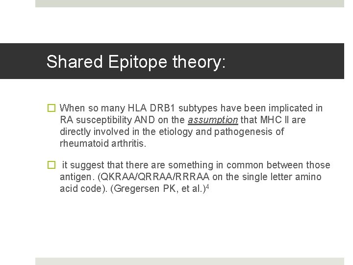 Shared Epitope theory: � When so many HLA DRB 1 subtypes have been implicated
