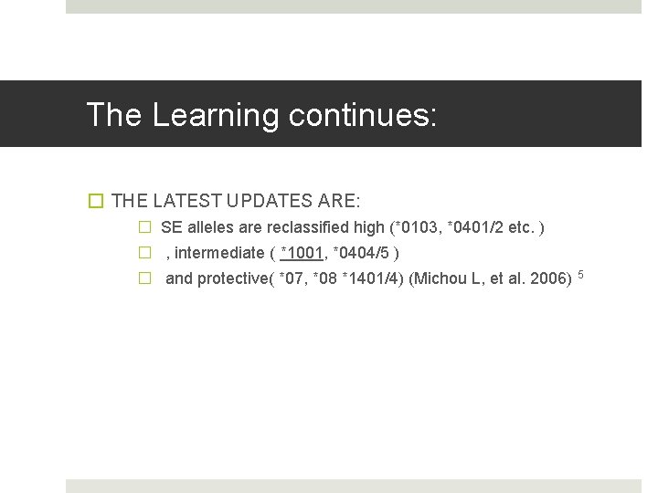 The Learning continues: � THE LATEST UPDATES ARE: � SE alleles are reclassified high