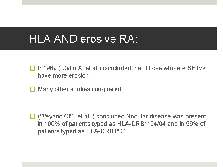 HLA AND erosive RA: � In 1989 ( Calin A. et al. ) concluded