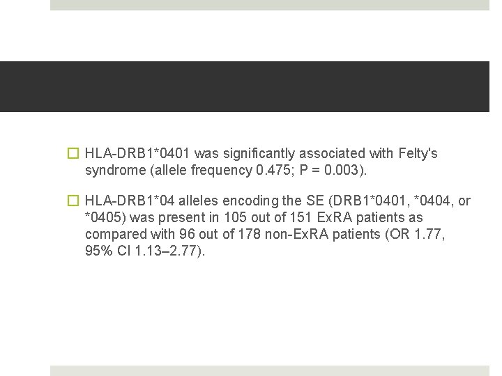 � HLA-DRB 1*0401 was significantly associated with Felty's syndrome (allele frequency 0. 475; P