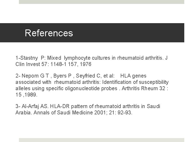 References 1 -Stastny P: Mixed lymphocyte cultures in rheumatoid arthritis. J Clin Invest 57: