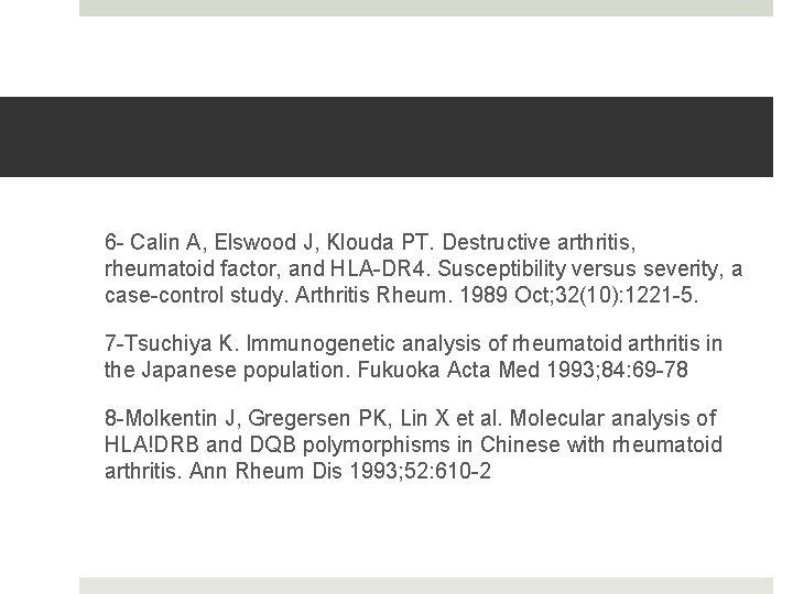 6 - Calin A, Elswood J, Klouda PT. Destructive arthritis, rheumatoid factor, and HLA-DR