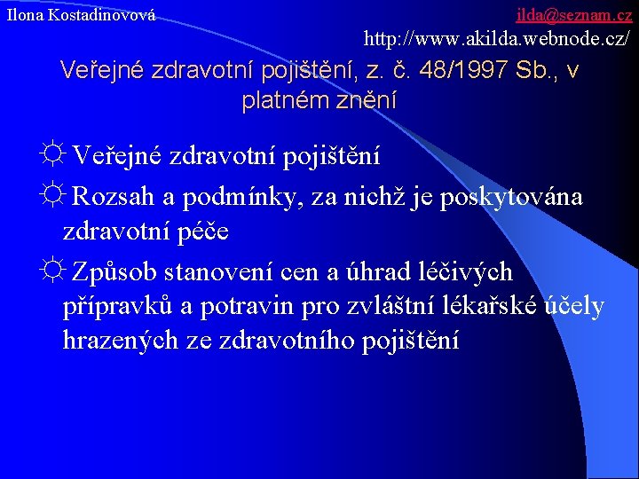 Ilona Kostadinovová ilda@seznam. cz http: //www. akilda. webnode. cz/ Veřejné zdravotní pojištění, z. č.