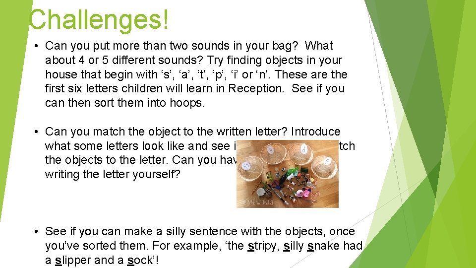 Challenges! • Can you put more than two sounds in your bag? What about