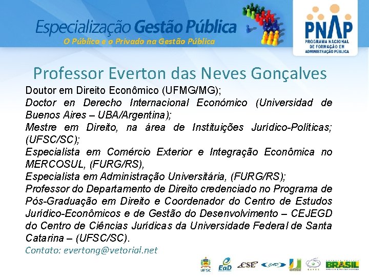 O Público e o Privado na Gestão Pública Professor Everton das Neves Gonçalves Doutor