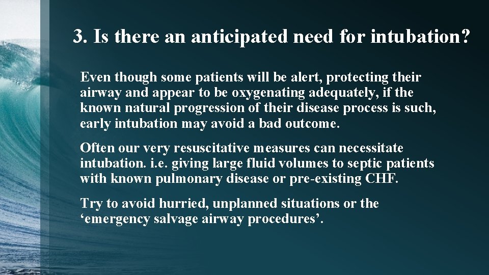 3. Is there an anticipated need for intubation? Even though some patients will be