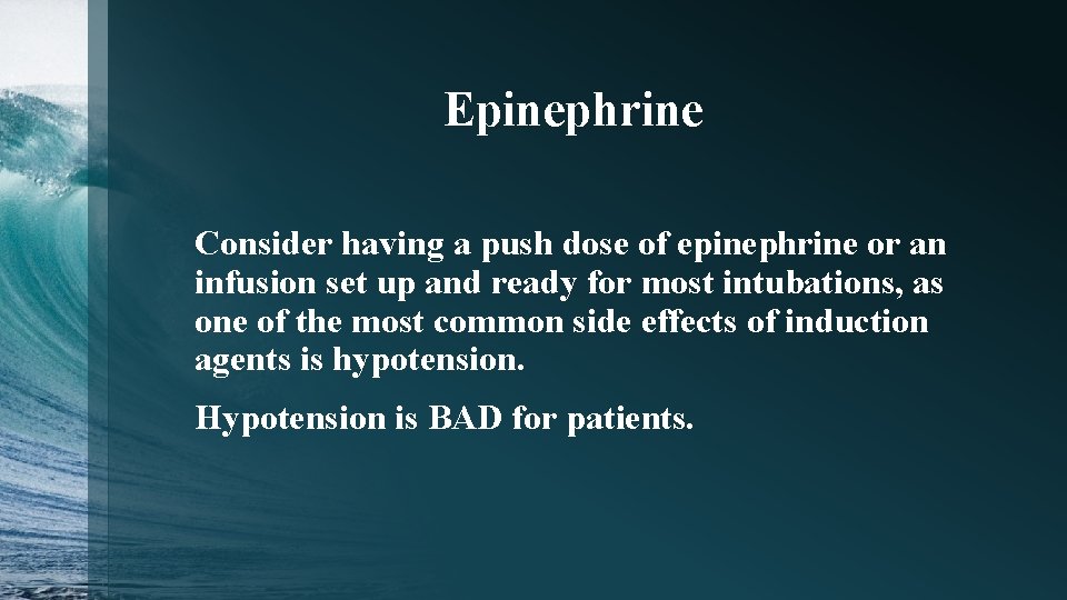 Epinephrine Consider having a push dose of epinephrine or an infusion set up and