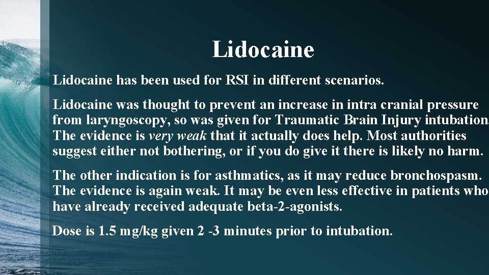 Lidocaine has been used for RSI in different scenarios. Lidocaine was thought to prevent