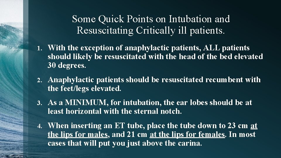 Some Quick Points on Intubation and Resuscitating Critically ill patients. 1. With the exception