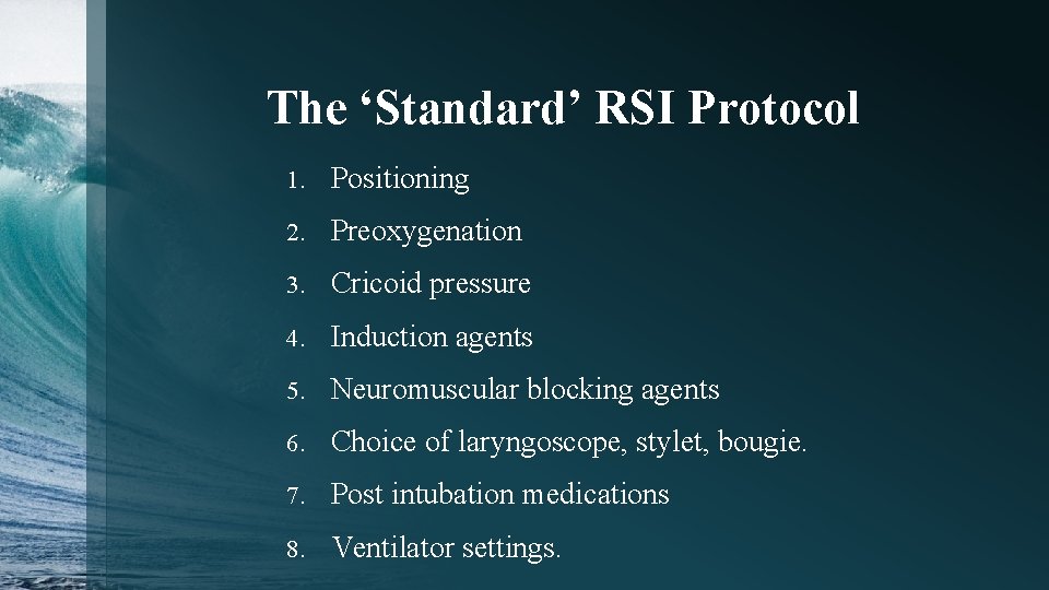 The ‘Standard’ RSI Protocol 1. Positioning 2. Preoxygenation 3. Cricoid pressure 4. Induction agents