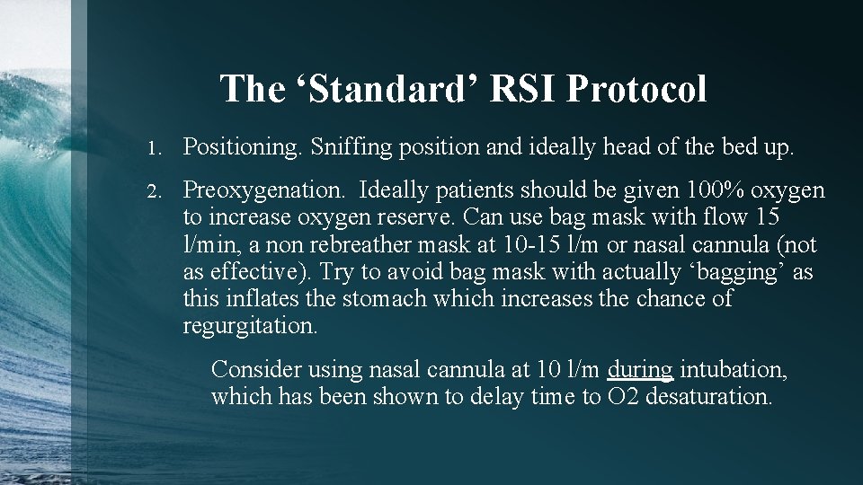 The ‘Standard’ RSI Protocol 1. Positioning. Sniffing position and ideally head of the bed