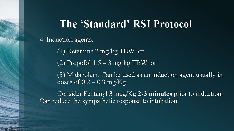 The ‘Standard’ RSI Protocol 4. Induction agents. (1) Ketamine 2 mg/kg TBW or (2)