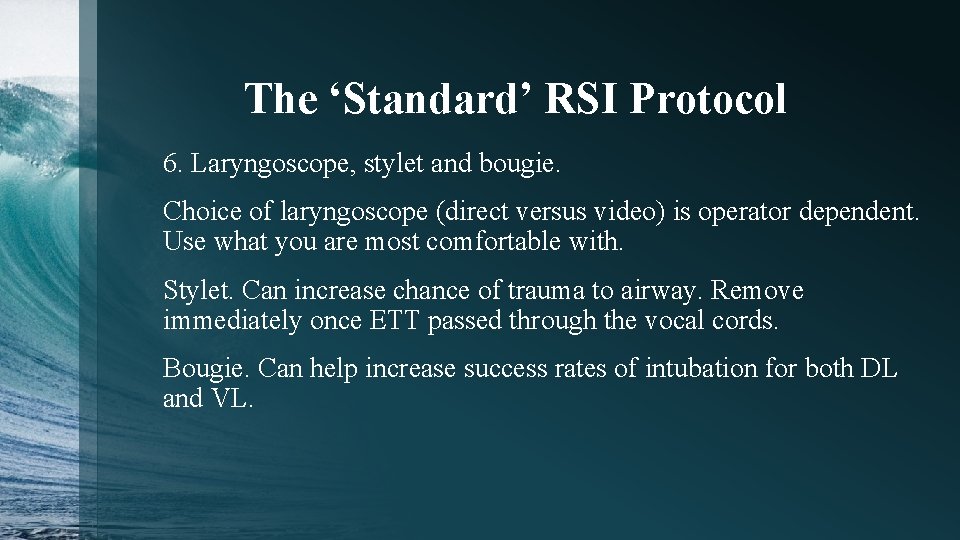 The ‘Standard’ RSI Protocol 6. Laryngoscope, stylet and bougie. Choice of laryngoscope (direct versus