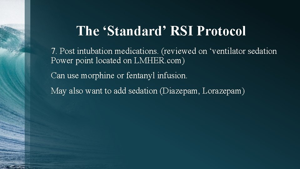 The ‘Standard’ RSI Protocol 7. Post intubation medications. (reviewed on ‘ventilator sedation Power point