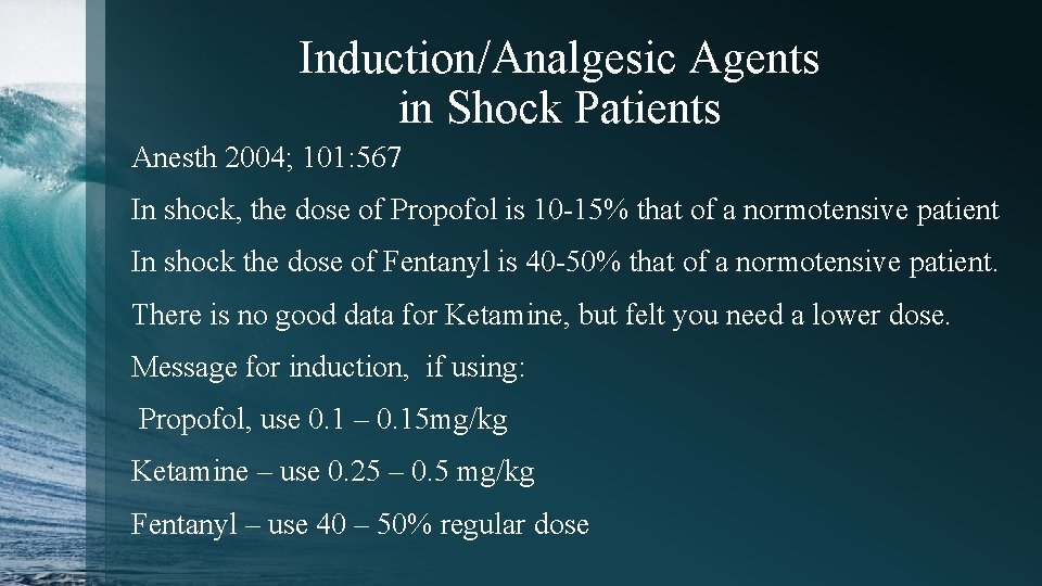 Induction/Analgesic Agents in Shock Patients Anesth 2004; 101: 567 In shock, the dose of