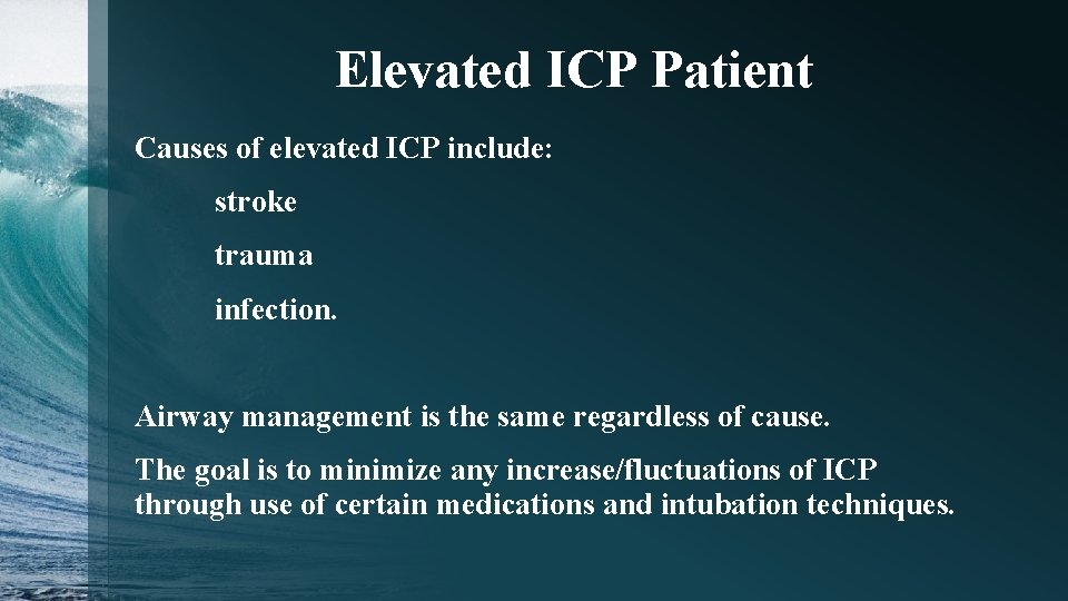 Elevated ICP Patient Causes of elevated ICP include: stroke trauma infection. Airway management is