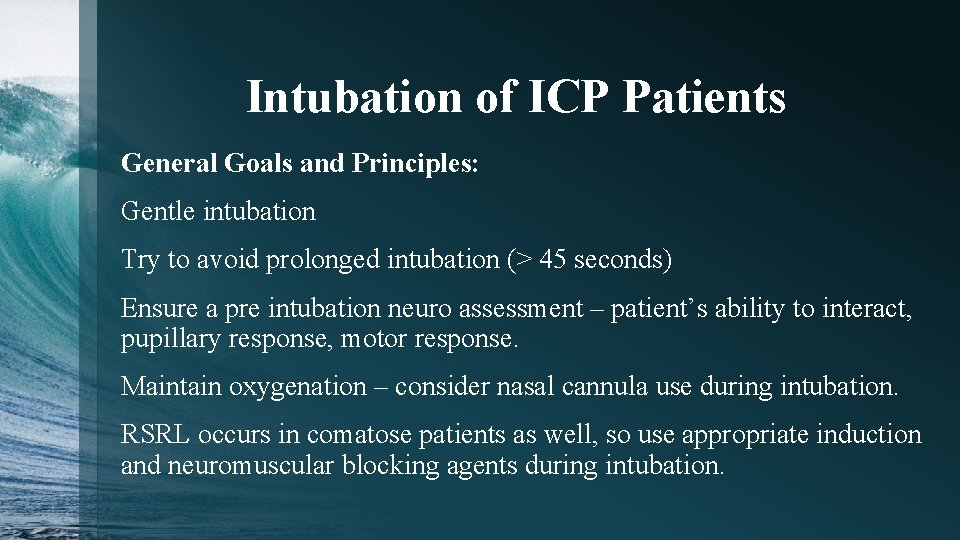 Intubation of ICP Patients General Goals and Principles: Gentle intubation Try to avoid prolonged