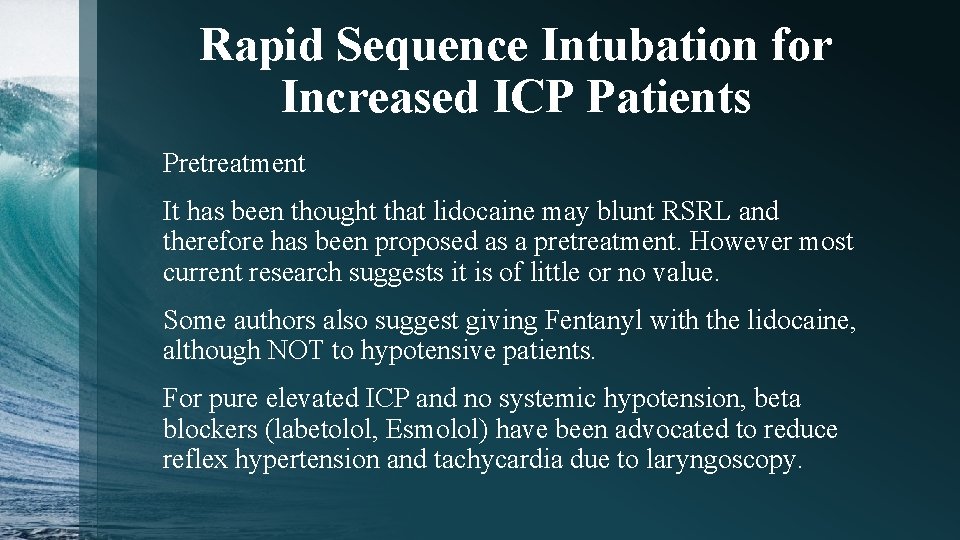 Rapid Sequence Intubation for Increased ICP Patients Pretreatment It has been thought that lidocaine